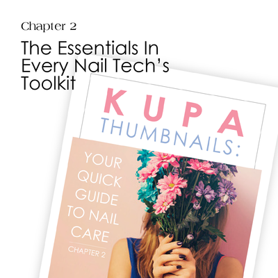 Kupa Thumbnails Chapter 2:  The Essentials in every Nail Tech's Toolkit